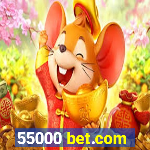 55000 bet.com